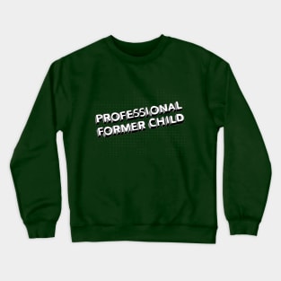 Professional Former Child - Same Here Man Podcast Crewneck Sweatshirt